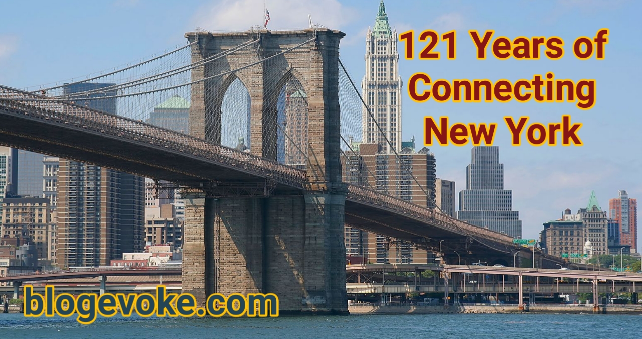 The Brooklyn Bridge: 121 Years of Connecting New York